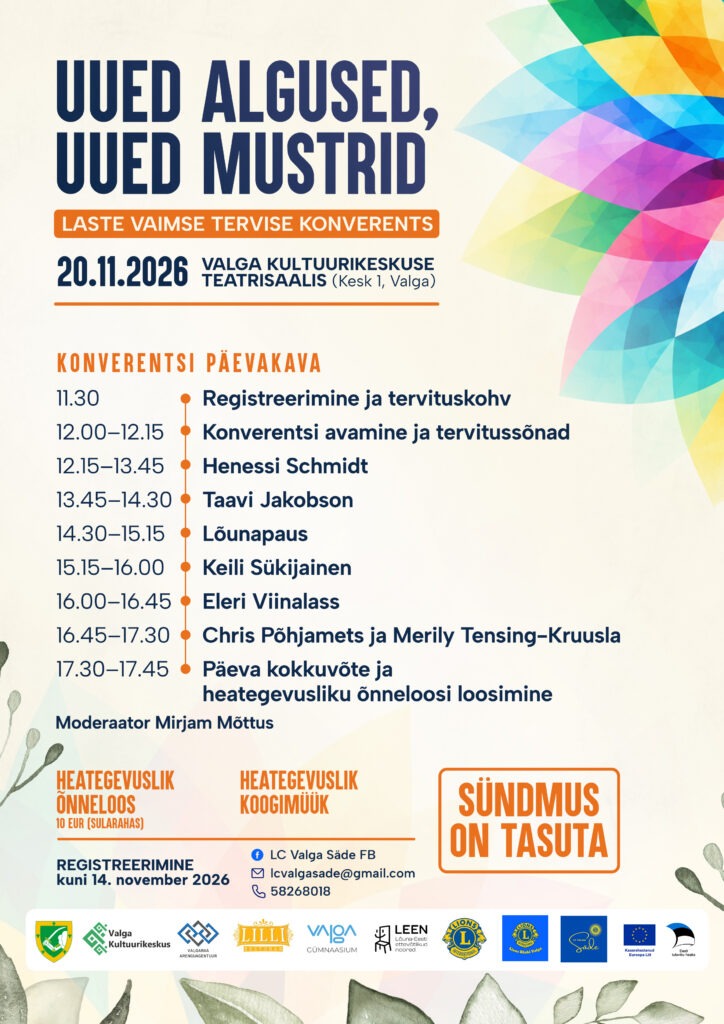 LC Valga Säde kutsub 20. novembril 2026 Valga Kultuurikeskuse teatrisaali (Kesk 1, Valga) laste vaimse tervise konverentsile „Uued algused, uued mustrid“. Regis